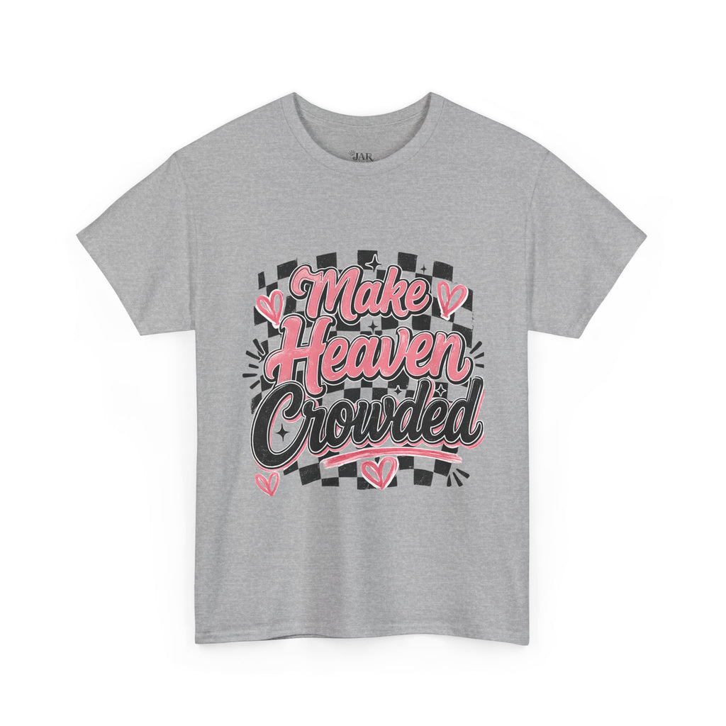 Make Heaven Crowded Tee