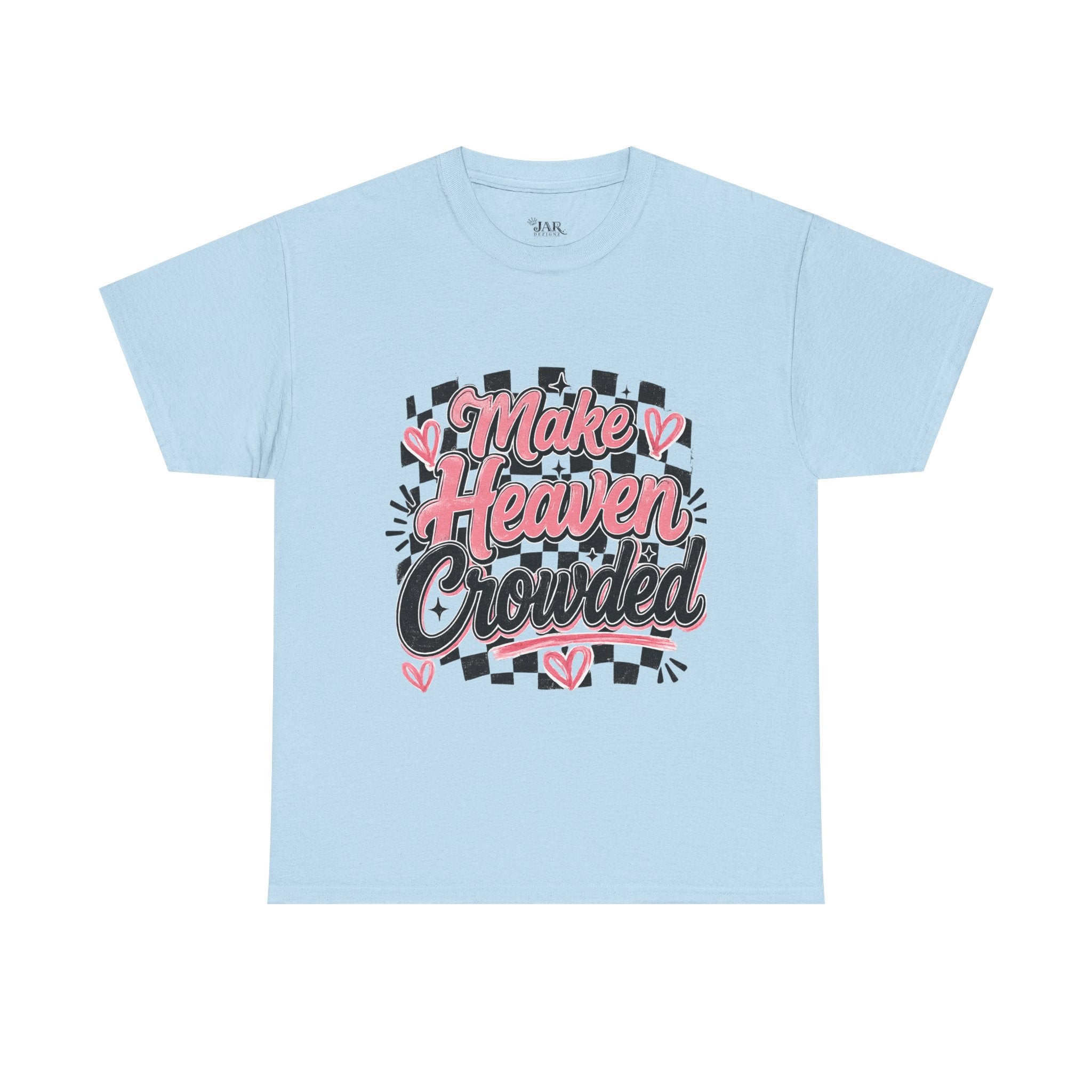 Make Heaven Crowded Tee