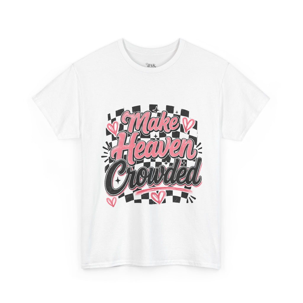 Make Heaven Crowded Tee
