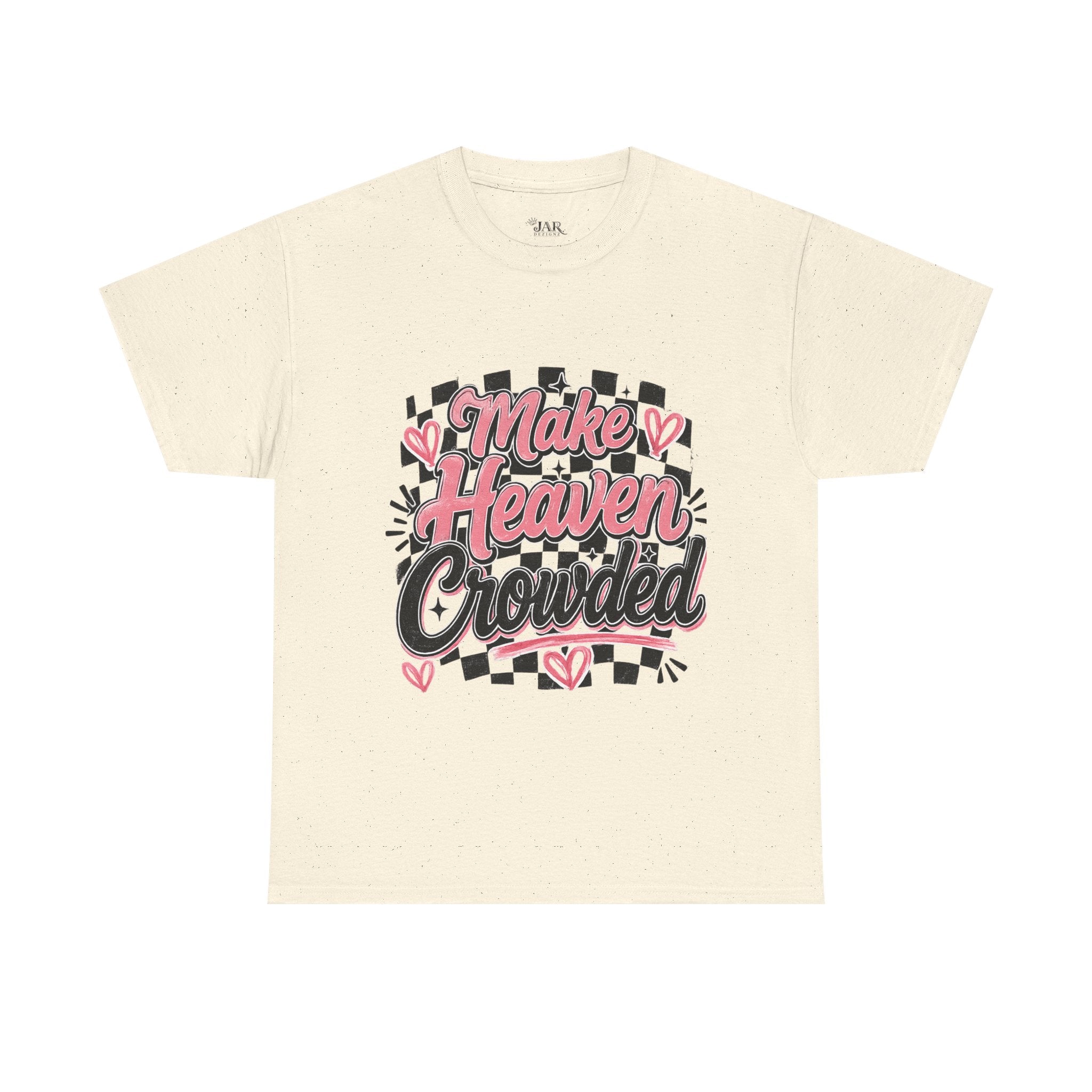 Make Heaven Crowded Tee