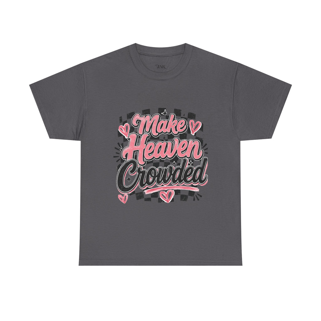 Make Heaven Crowded Tee