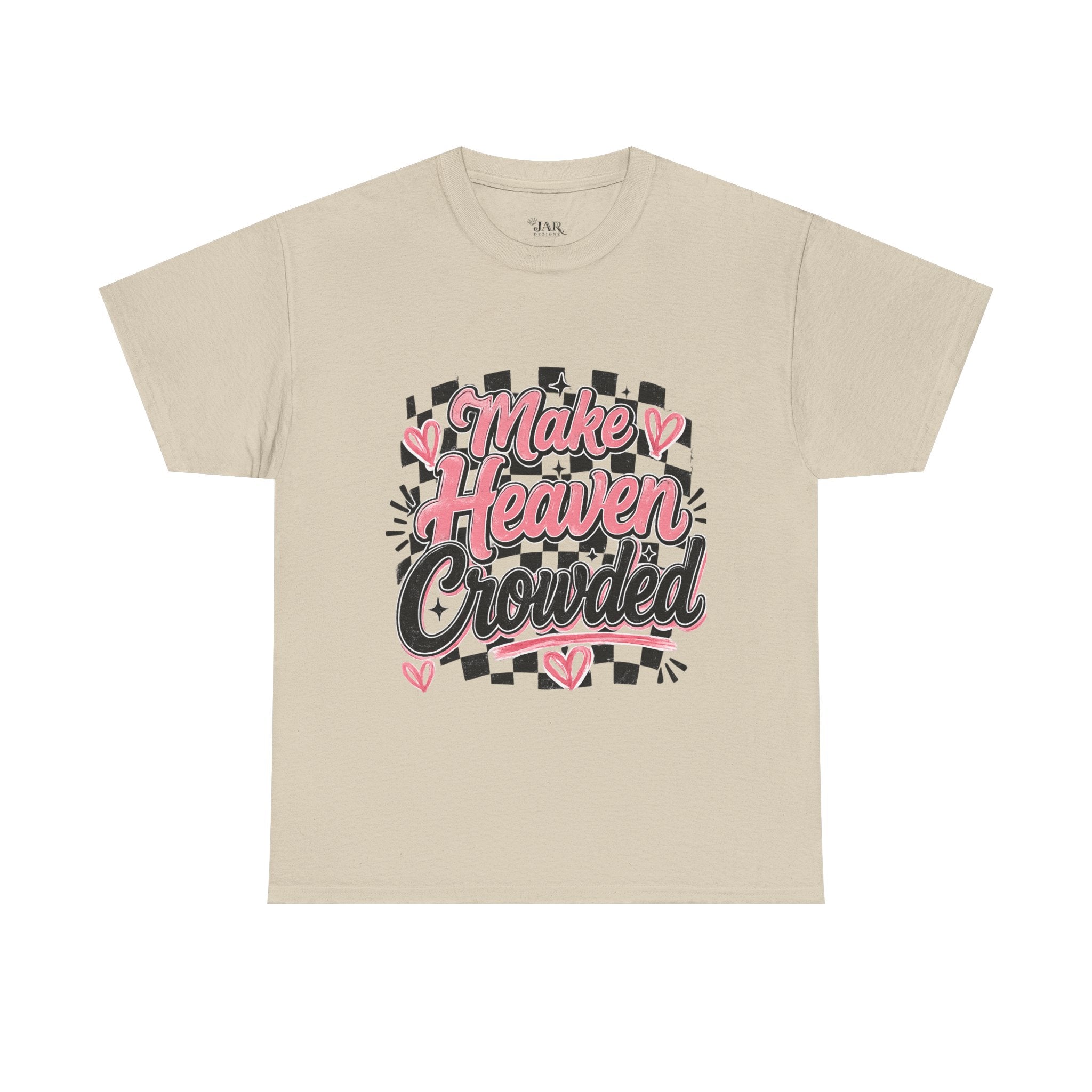 Make Heaven Crowded Tee